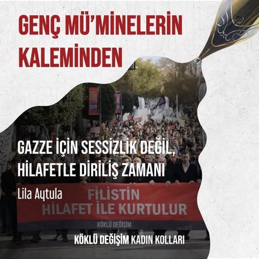 GAZZE İÇİN SESSİZLİK DEĞİL, HİLAFETLE DİRİLİŞ ZAMANI