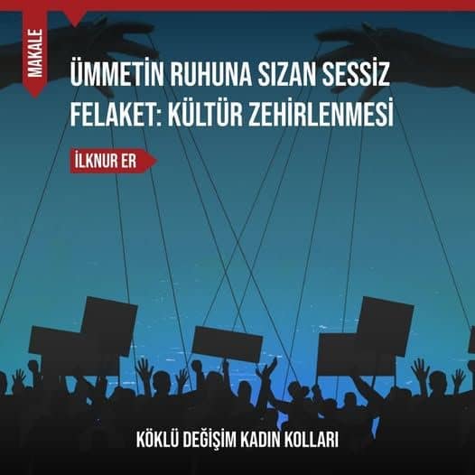 ÜMMETİN RUHUNA SIZAN SESSİZ FELAKET: KÜLTÜR ZEHİRLENMESİ