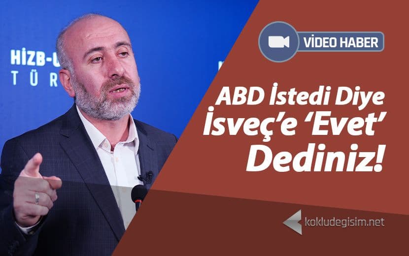 ABD İstedi Diye İsveç’e ‘Evet’ Dediniz!