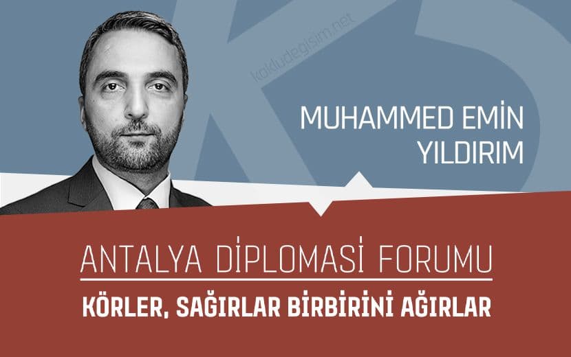Antalya Diplomasi Forumu: Körler, Sağırlar Birbirini Ağırlar