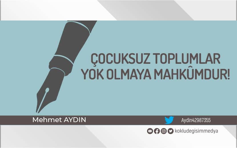 Çocuksuz Toplumlar Yok Olmaya Mahkûmdur!