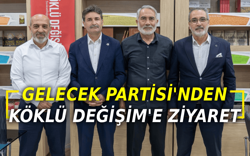 Gelecek Partisi’nden Köklü Değişim’e Ziyaret