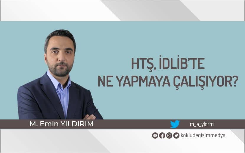 HTŞ İdlib’te Ne Yapmaya Çalışıyor?