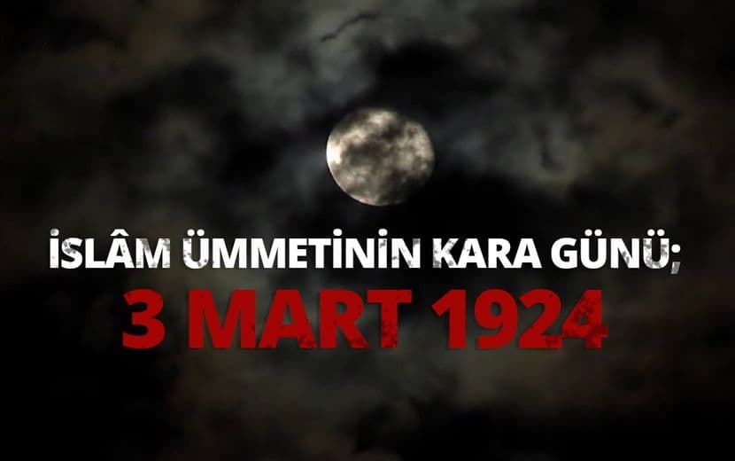 3 Mart 1924 Hilafet Kaldırıldı: “Asrın En Büyük Felaketi”