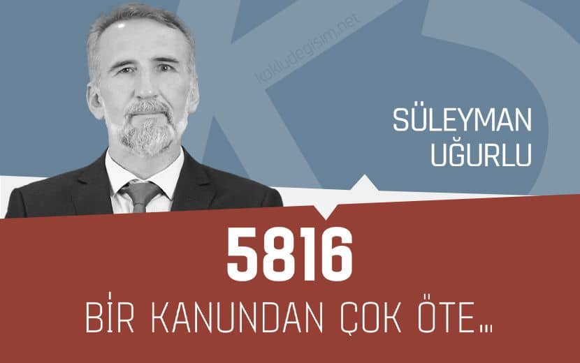 5816: Bir Kanundan Çok Öte…