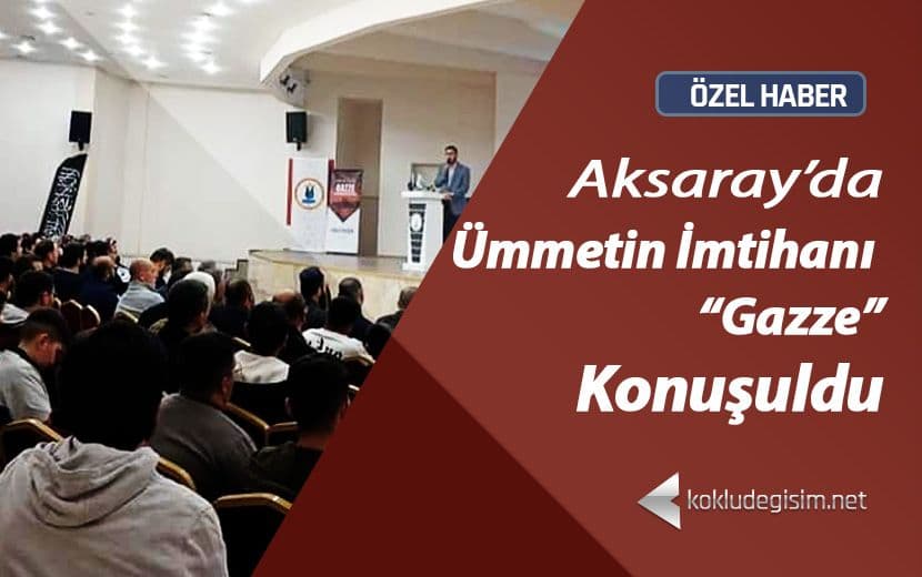 Köklü Değişim’den Aksaray’da Gazze Konferansı