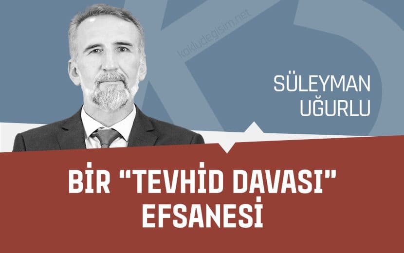 Bir "Tevhid Davası" Efsanesi