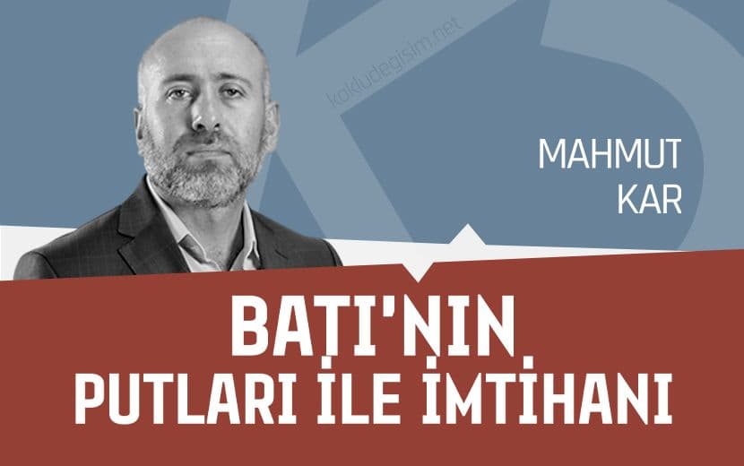 Batı’nın Putları İle İmtihanı