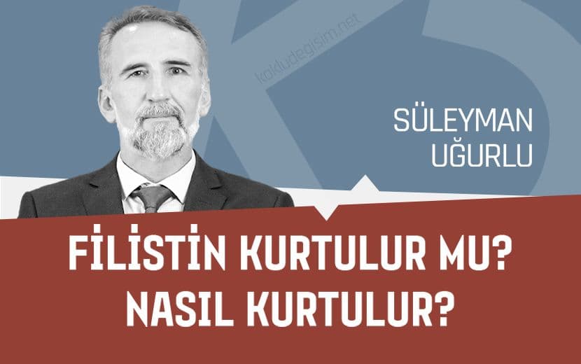 Filistin Kurtulur mu? Nasıl Kurtulur?