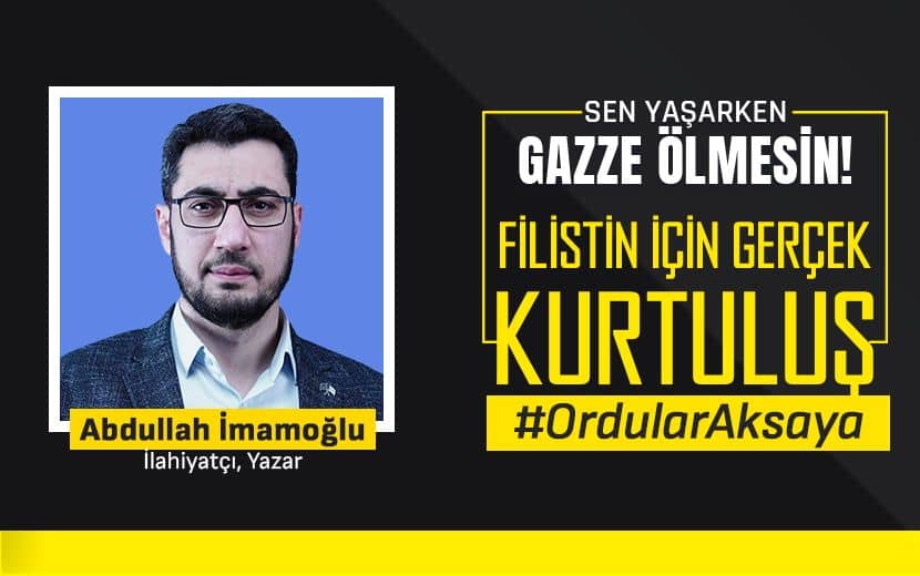 Abdullah İmamoğlu “İsrail”in İşgali Sonlandırılması İçin Yapılması Gereken Orduları Seferber Etmektir