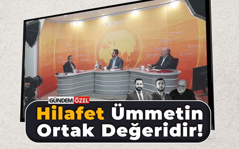 Gündem Özel’de "Hilafet ve Tevhid Bayrağı" Masadaydı