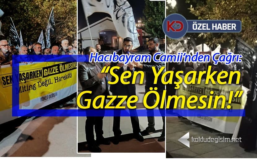 Köklü Değişim’den Ankara’da Basın Açıklaması: “Sen Yaşarken Gazze Ölmesin!”