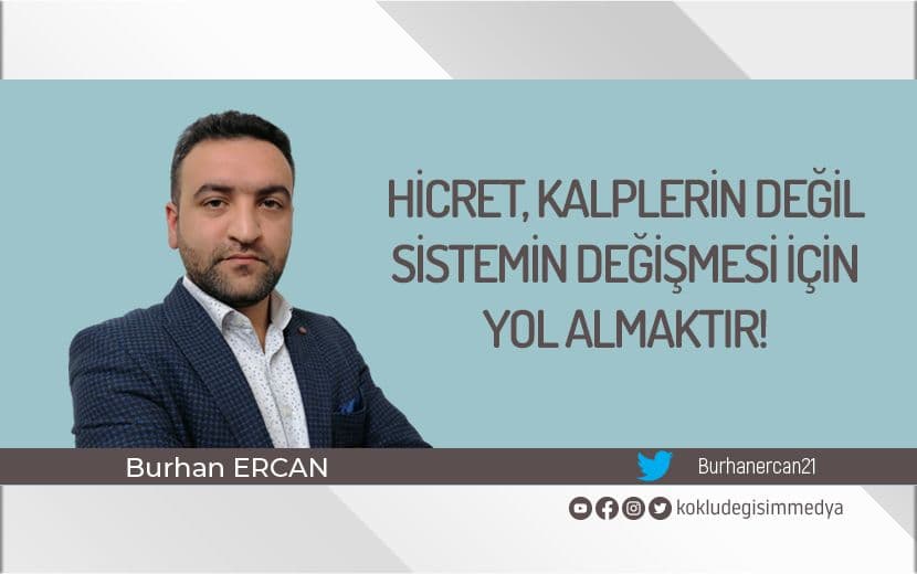 Hicret, Kalplerin Değil Sistemin Değişmesi İçin Yol Almaktır!