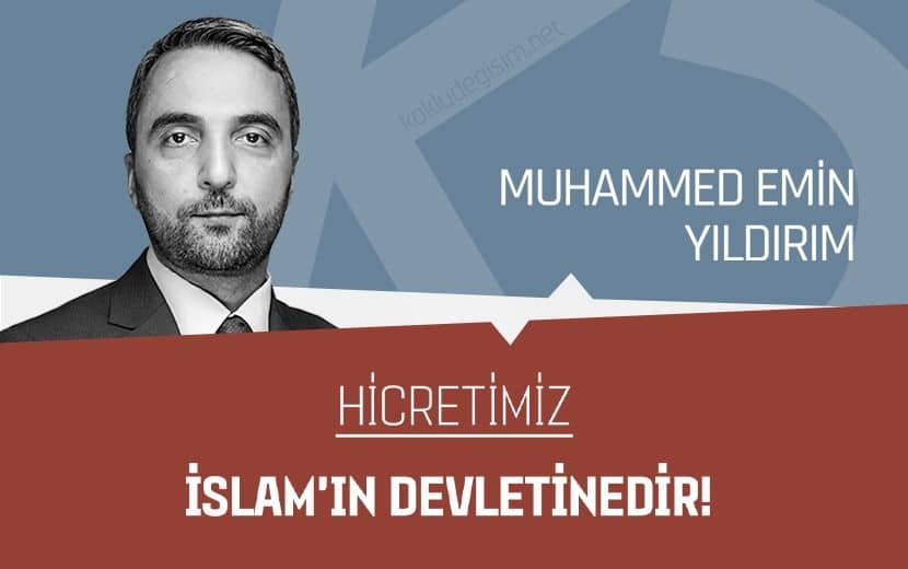 Hicretimiz İslam’ın Devletinedir!