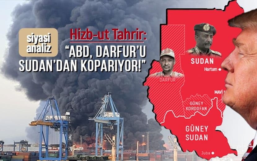 Siyasi Analiz: “ABD Darfur’u da Sudan’dan Koparmak İçin Bütün Kozlarını Oynuyor”