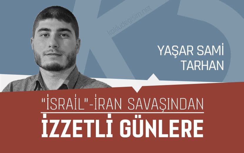 “İsrail”-İran Savaşından İzzetli Günlere