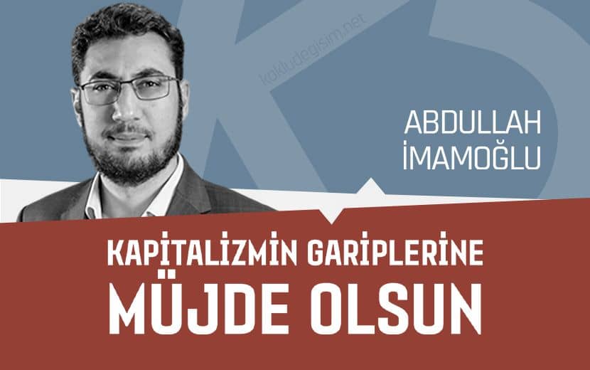 Kapitalizmin Gariplerine Müjde Olsun