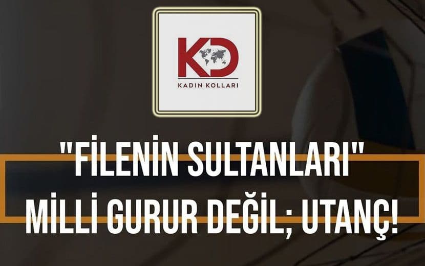 Köklü Değişim Kadın Kolları: “Milli Gurur Değil; UTANÇ!”