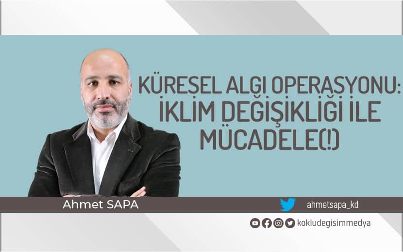 Küresel Algı Operasyonu: İklim Değişikliği ile Mücadele(!)