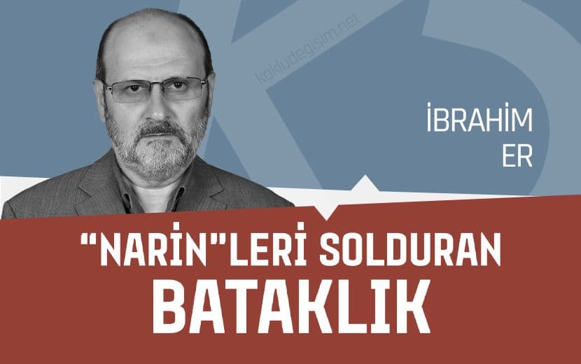 “Narin”leri Solduran Bataklık
