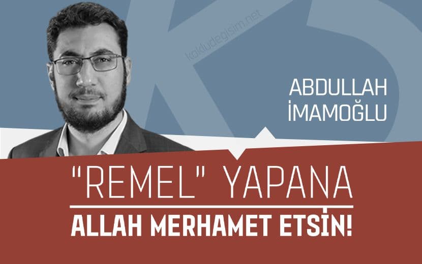 “Remel” Yapana Allah Merhamet Etsin!