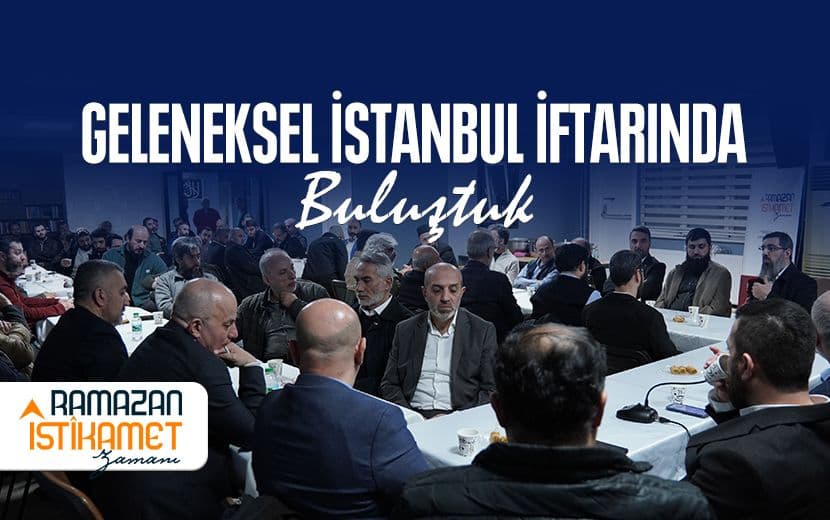Geleneksel İstanbul İftarında Buluştuk