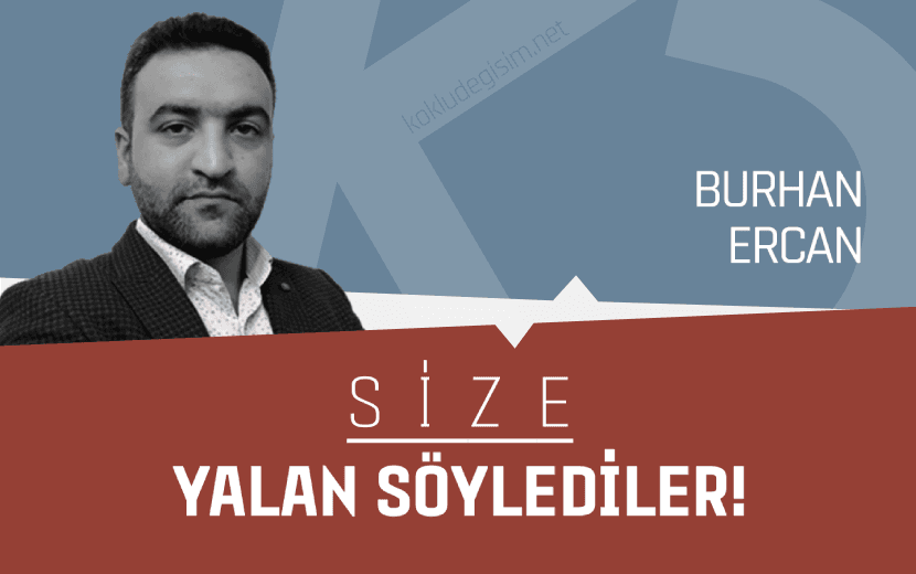 Size Yalan Söylediler