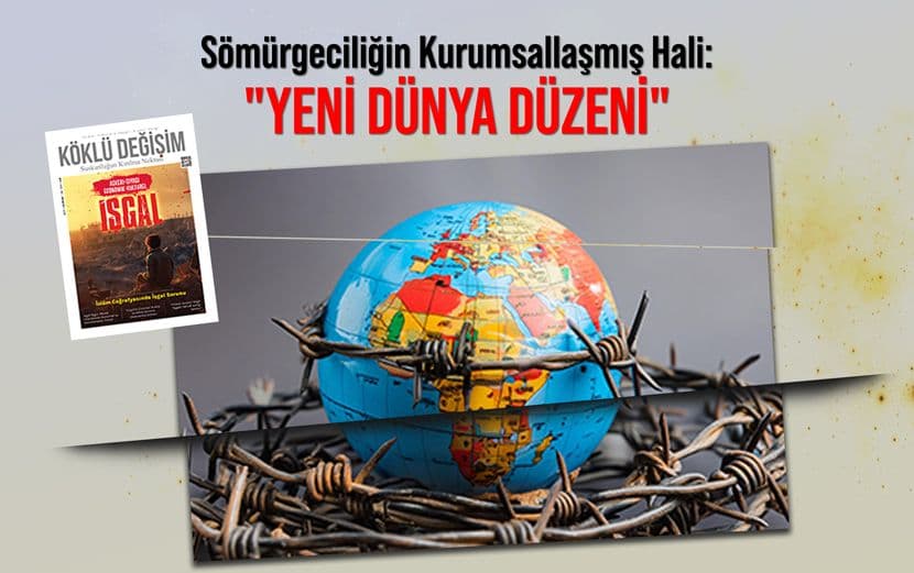 Sömürgeciliğin Kurumsallaşmış Hali: Yeni Dünya Düzeni