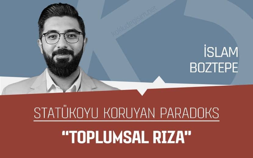Statükoyu Koruyan Paradoks “Toplumsal Rıza”