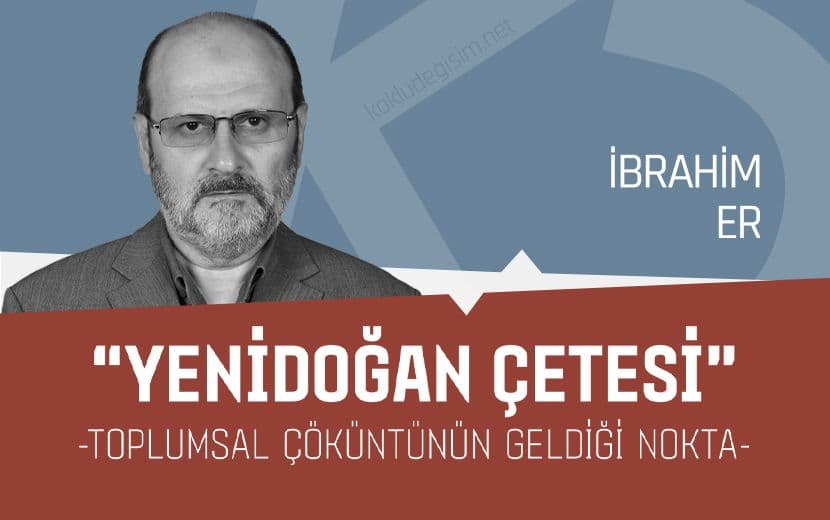 “Yenidoğan Çetesi” -Toplumsal Çöküntünün Geldiği Nokta-