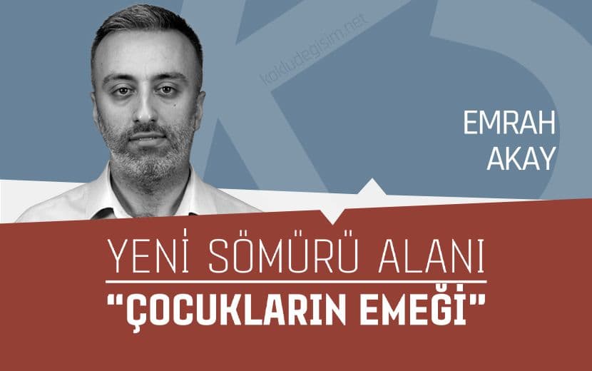 Yeni Sömürü Alanı: “Çocukların Emeği"
