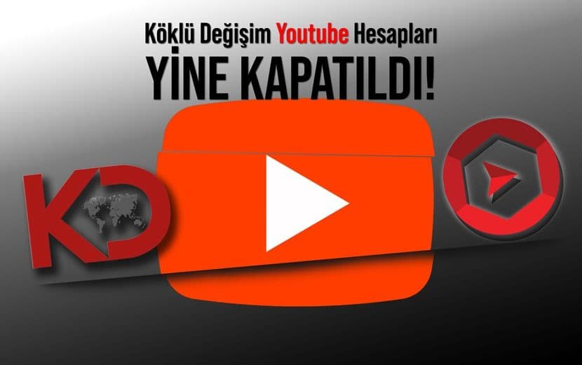 YouTube, Köklü Değişim'i, Hesaplarını Kapatarak Engellemeye Çalışıyor