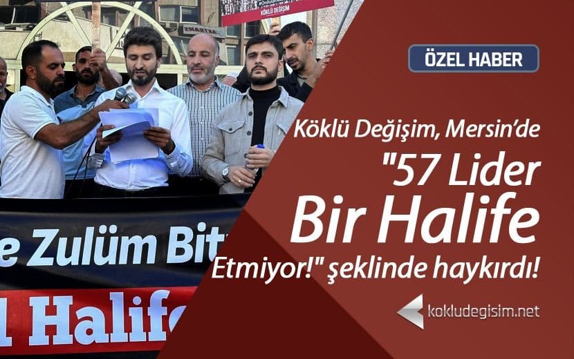 Köklü Değişim’den Mersin’de Basın Açıklaması: “57 Lider 1 Halife Etmiyor”