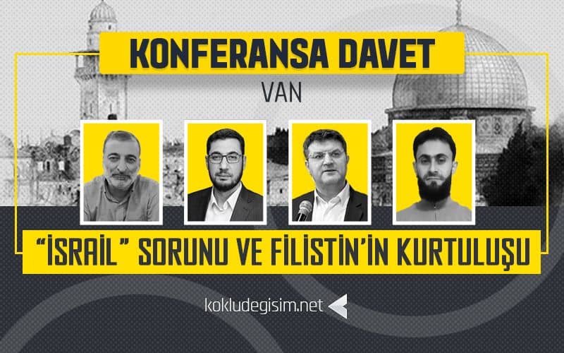 Köklü Değişim, Van’da "‘İsrail’ Sorunu ve Filistin'in Kurtuluşu” Konulu Konferans Düzenleyecek