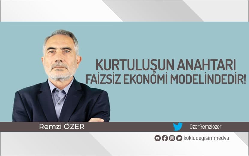 Kurtuluşun Anahtarı Düşük Ya da Yüksek Faizde Değil Faizsiz Bir Ekonomi Modelindedir!