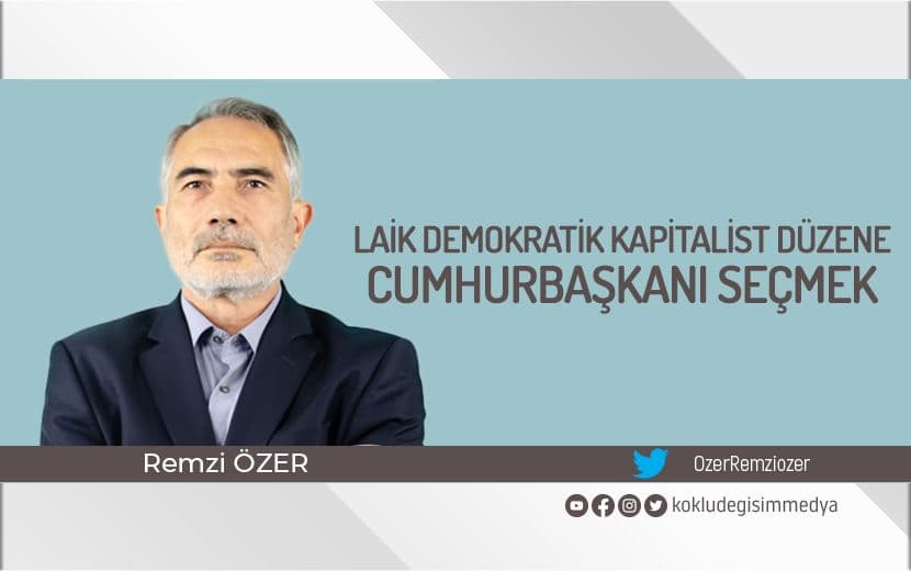 Laik Demokratik Kapitalist Düzene Cumhurbaşkanı Seçmek