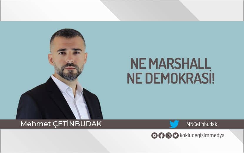 Ne Marshall, Ne Demokrasi!