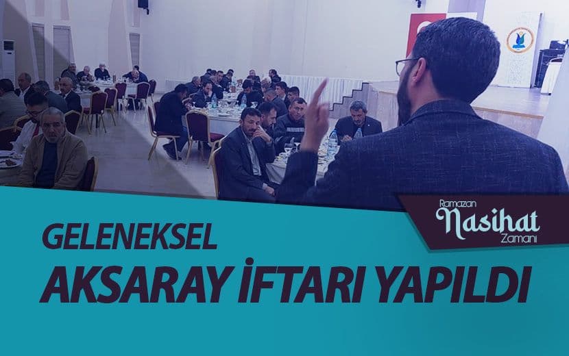 Köklü Değişim, Aksaray’da Geleneksel İftarını Gerçekleştirdi