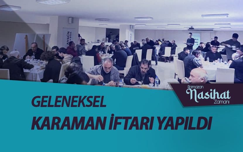 Köklü Değişim, Karaman’da Geleneksel İftarını Gerçekleştirdi