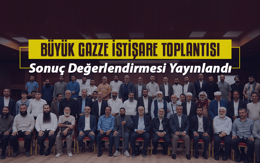 Büyük Gazze İstişare Toplantısı Sonuç Değerlendirmesi Yayınlandı