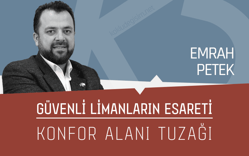 Güvenli Limanların Esareti: Konfor Alanı Tuzağı