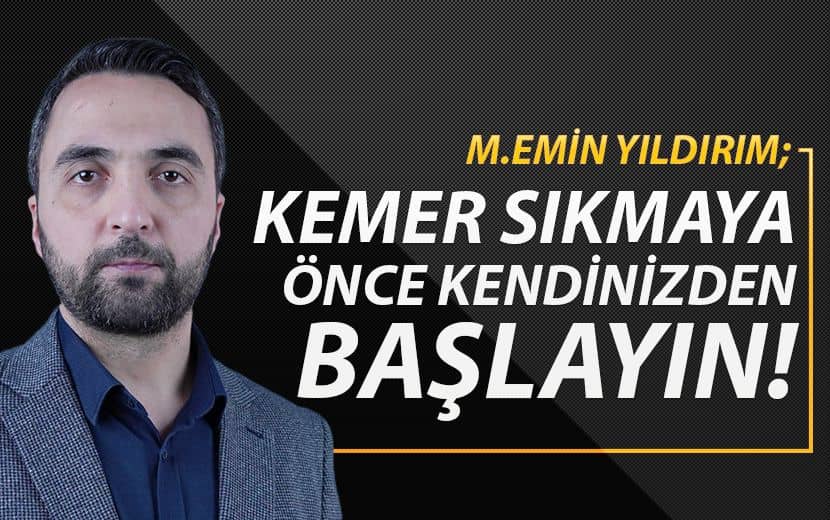 "Kemer Sıkmaya Önce Kendinizden Başlayın"