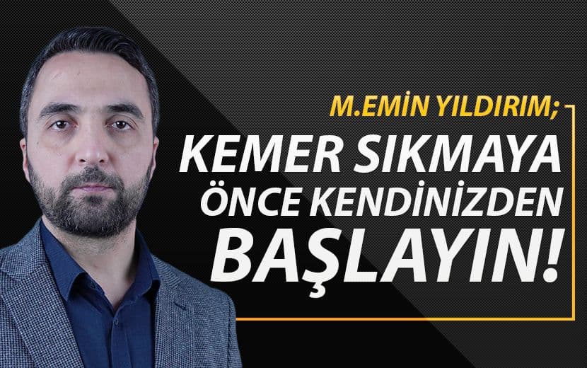 "Kemer Sıkmaya Önce Kendinizden Başlayın"