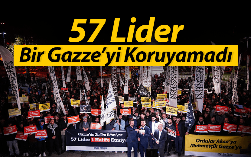 İstanbul’dan Mesaj: 57 Lider Bir Gazze’yi Koruyamadı