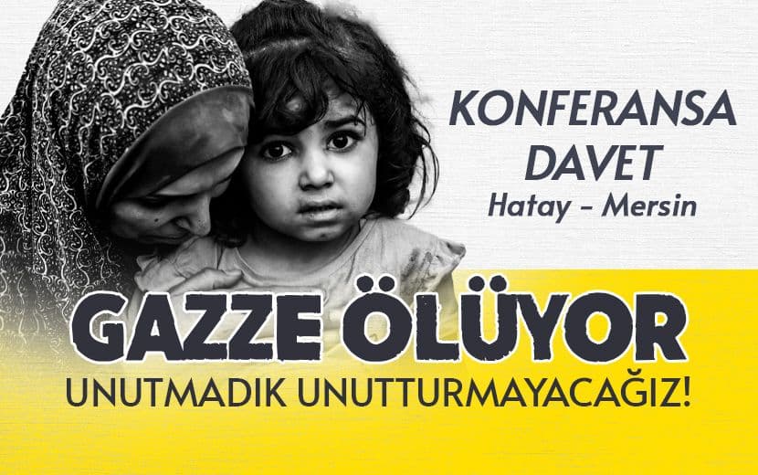 Köklü Değişim’den Hatay ve Mersin'de Konferans: “Gazze Ölüyor”