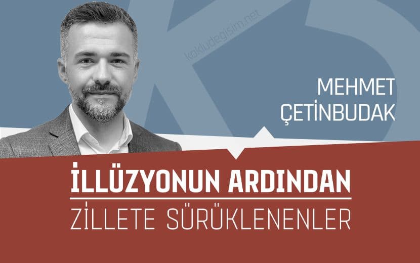İllüzyonun Ardından Zillete Sürüklenenler