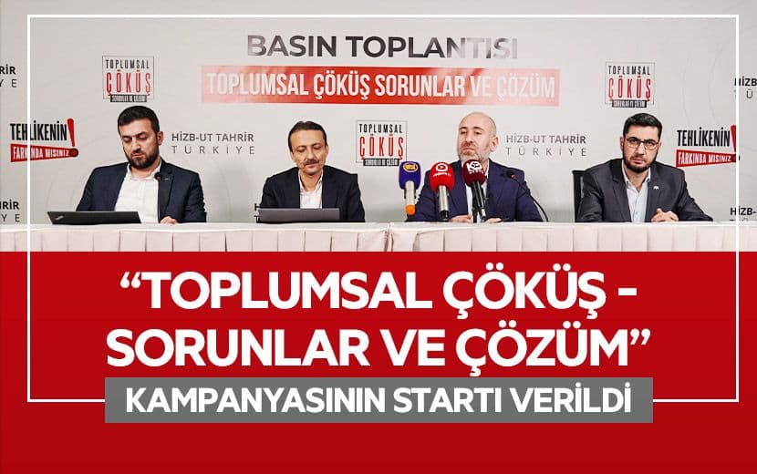 “Toplumsal Çöküş - Sorunlar ve Çözüm” Kampanyasının Startı Verildi