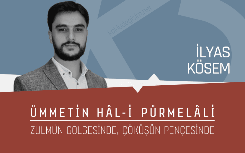 Ümmetin Hâl-i Pürmelâli: Zulmün Gölgesinde, Çöküşün Pençesinde