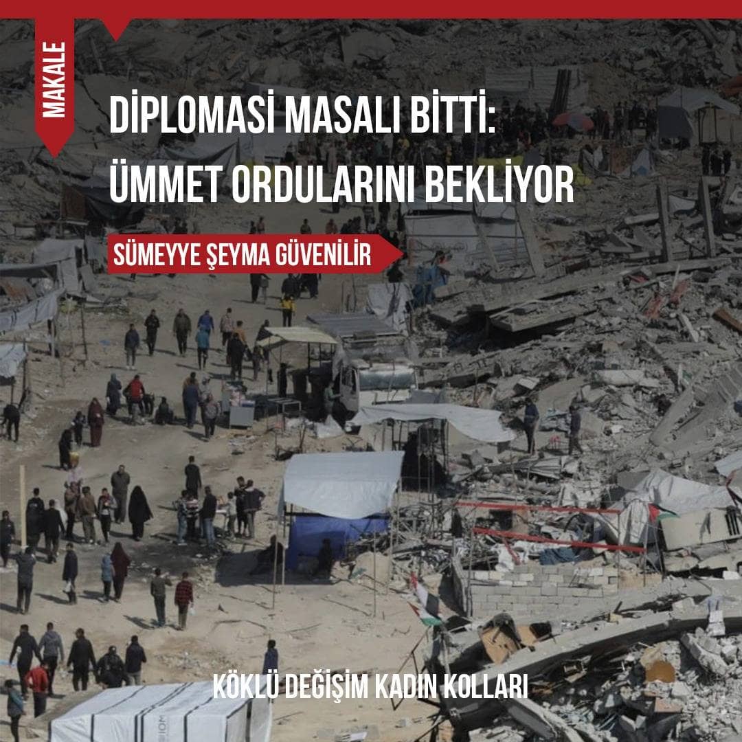 Diplomasi Masalı Bitti: Ümmet Ordularını Bekliyor