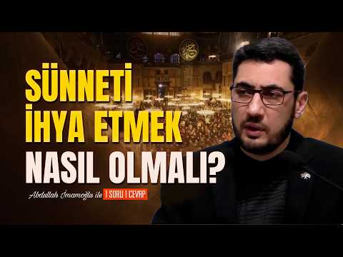 "Sünneti İhya Etmek Nasıl Olmalı?" Abdullah İmamoğlu